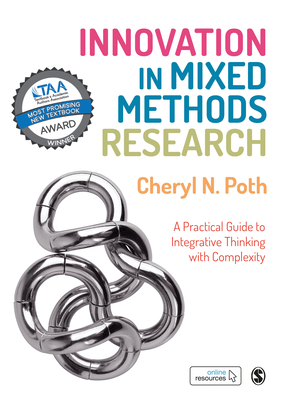 Innovation in Mixed Methods Research: A Practical Guide to Integrative Thinking with Complexity - Poth, Cheryl N