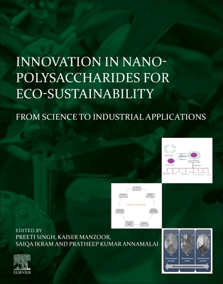 Innovation in Nano-Polysaccharides for Eco-Sustainability: From Science to Industrial Applications - Singh, Preeti (Editor), and Manzoor, Kaiser (Editor), and Ikram, Saiqa (Editor)