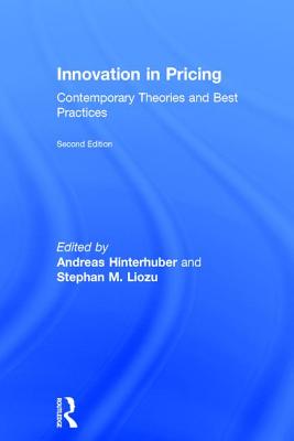 Innovation in Pricing: Contemporary Theories and Best Practices - Hinterhuber, Andreas (Editor), and Liozu, Stephan (Editor)