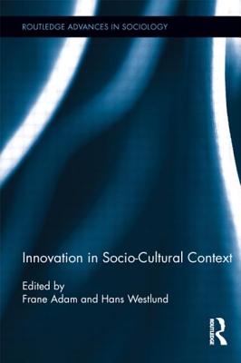 Innovation in Socio-Cultural Context - Adam, Frane (Editor), and Westlund, Hans (Editor)