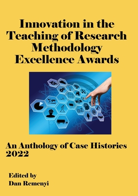 Innovation in Teaching of Research Methodology Excellence Awards 2022 - Remenyi, Dan (Editor)