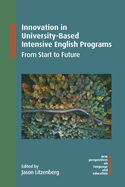 Innovation in University-Based Intensive English Programs: From Start to Future