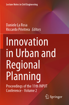 Innovation in Urban and Regional Planning: Proceedings of the 11th INPUT Conference - Volume 2 - La Rosa, Daniele (Editor), and Privitera, Riccardo (Editor)