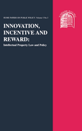 Innovation, Incentive and Reward: Intellectual Property Law and Policy: Hume Papers on Public Policy 5.3