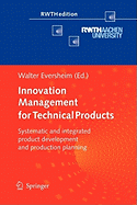 Innovation Management for Technical Products: Systematic and Integrated Product Development and Production Planning
