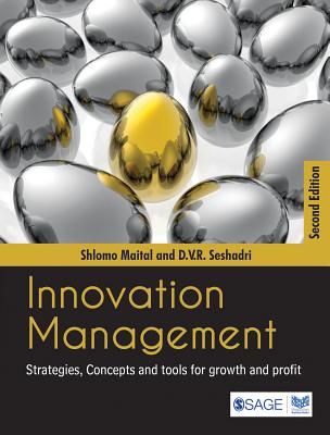 Innovation Management: Strategies, Concepts and Tools for Growth and Profit - Maital, Shlomo, and Seshadri, D V R