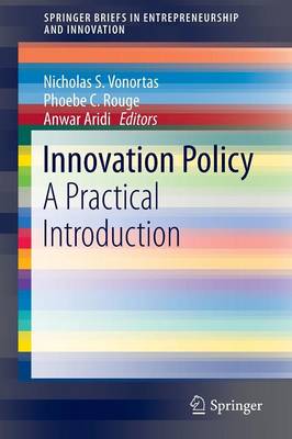 Innovation Policy: A Practical Introduction - Vonortas, Nicholas S (Editor), and Rouge, Phoebe C (Editor), and Aridi, Anwar (Editor)