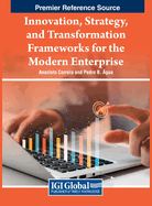 Innovation, Strategy, and Transformation Frameworks for the Modern Enterprise