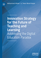 Innovation Strategy for the Future of Teaching and Learning: Addressing the Digital Education Paradox