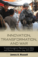 Innovation, Transformation, and War: Counterinsurgency Operations in Anbar and Ninewa, Iraq, 2005-2007