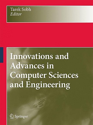 Innovations and Advances in Computer Sciences and Engineering - Sobh, Tarek (Editor)