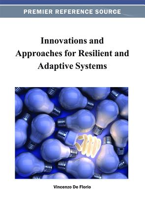 Innovations and Approaches for Resilient and Adaptive Systems - de Florio, Vincenzo (Editor)