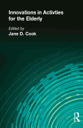 Innovations in Activities for the Elderly: Proceedings of the National Association of Activity Professionals Convention