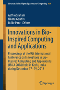 Innovations in Bio-Inspired Computing and Applications: Proceedings of the 9th International Conference on Innovations in Bio-Inspired Computing and Applications (Ibica 2018) Held in Kochi, India During December 17-19, 2018