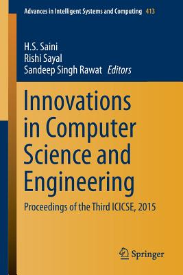 Innovations in Computer Science and Engineering: Proceedings of the Third Icicse, 2015 - Saini, H S (Editor), and Sayal, Rishi (Editor), and Rawat, Sandeep (Editor)