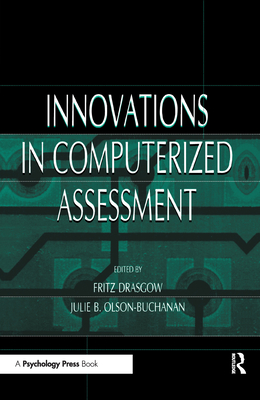 Innovations in Computerized Assessment - Drasgow, Fritz (Editor), and Olson-Buchanan, Julie B (Editor)