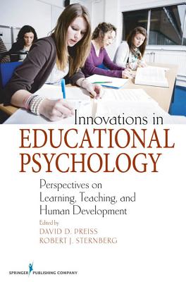 Innovations in Educational Psychology: Perspectives on Learning, Teaching, and Human Development - Preiss, David D, PhD (Editor), and Sternberg, Robert J, PhD (Editor)