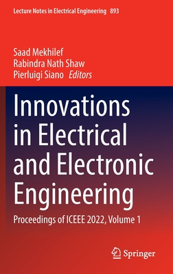 Innovations in Electrical and Electronic Engineering: Proceedings of ICEEE 2022, Volume 1 - Mekhilef, Saad (Editor), and Shaw, Rabindra Nath (Editor), and Siano, Pierluigi (Editor)