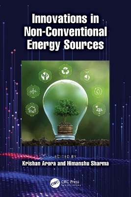 Innovations in Non-Conventional Energy Sources - Arora, Krishan (Editor), and Sharma, Himanshu (Editor)