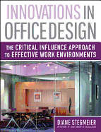Innovations in Office Design: The Critical Influence Approach to Effective Work Environments