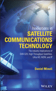 Innovations in Satellite Communications and Satellite Technology: The Industry Implications of Dvb-S2x, High Throughput Satellites, Ultra Hd, M2m, and IP