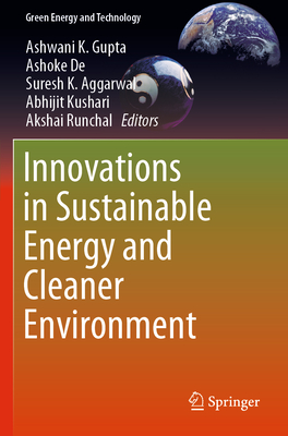 Innovations in Sustainable Energy and Cleaner Environment - Gupta, Ashwani K (Editor), and de, Ashoke (Editor), and Aggarwal, Suresh K (Editor)