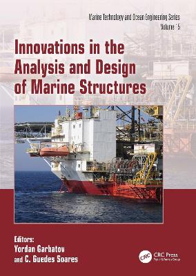 Innovations in the Analysis and Design of Marine Structures - Garbatov, Yordan (Editor), and Guedes Soares, C (Editor)