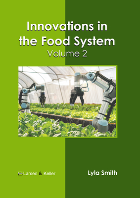 Innovations in the Food System: Volume 2 - Smith, Lyla (Editor)