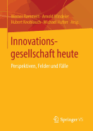 Innovationsgesellschaft Heute: Perspektiven, Felder Und Flle