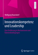 Innovationskompetenz und Leadership: Eine Einf?hrung in Mechanismen und Rahmenbedingungen