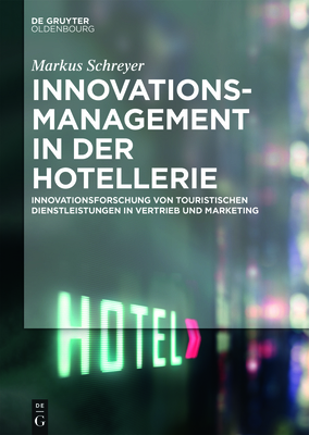 Innovationsmanagement in der Hotellerie - Schreyer, Markus