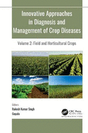 Innovative Approaches in Diagnosis and Management of Crop Diseases: Volume 2: Field and Horticultural Crops
