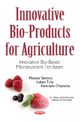 Innovative Bio-Products for Agriculture: Innovative Bio-Based Micronutrient Fertilizers - Samoraj, Mateusz, and Tuhy, Lukasz, and Chojnacka, Katarzyna