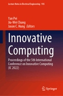 Innovative Computing: Proceedings of the 5th International Conference on Innovative Computing (IC 2022)
