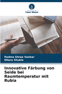 Innovative Frbung von Seide bei Raumtemperatur mit Rubia