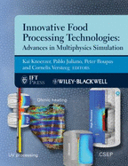 Innovative Food Processing Technologies: Advances in Multiphysics Simulation - Knoerzer, Kai (Editor), and Juliano, Pablo (Editor), and Roupas, Peter (Editor)