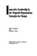 Innovative Leadership in the Nonprofit Organization: Strategies for Change