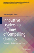 Innovative Leadership in Times of Compelling Changes: Strategies, Reflections and Tools