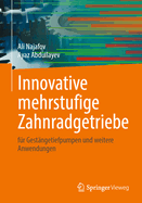 Innovative mehrstufige Zahnradgetriebe: f?r Gest?ngetiefpumpen und weitere Anwendungen