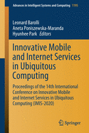 Innovative Mobile and Internet Services in Ubiquitous Computing: Proceedings of the 14th International Conference on Innovative Mobile and Internet Services in Ubiquitous Computing (Imis-2020)