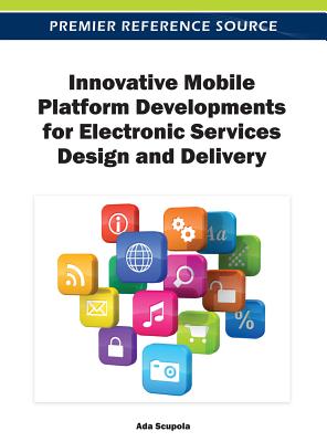 Innovative Mobile Platform Developments for Electronic Services Design and Delivery - Scupola, Ada