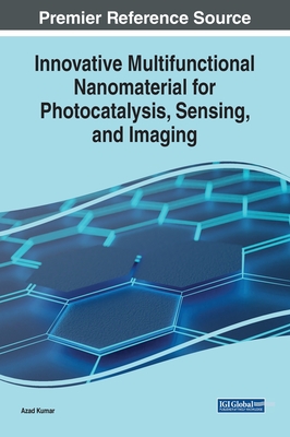 Innovative Multifunctional Nanomaterial for Photocatalysis, Sensing, and Imaging - Kumar, Azad (Editor)