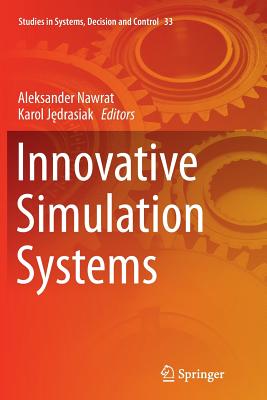Innovative Simulation Systems - Nawrat, Aleksander (Editor), and J drasiak, Karol (Editor)