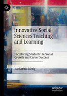 Innovative Social Sciences Teaching and Learning: Facilitating Students' Personal Growth and Career Success