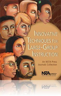 Innovative Techniques for Large-Group Instruction: An Nsta Press Journals Collection - O'Hanlon, Tim