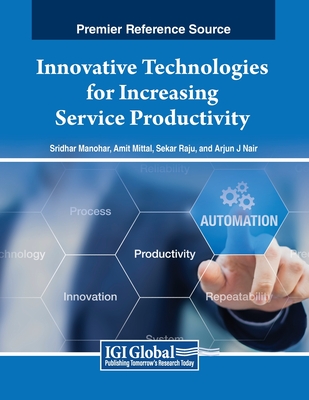 Innovative Technologies for Increasing Service Productivity - Manohar, Sridhar (Editor), and Mittal, Amit (Editor), and Raju, Sekar (Editor)