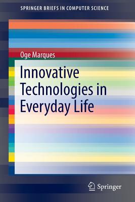 Innovative Technologies in Everyday Life - Marques, Oge