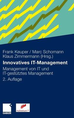 Innovatives It-Management: Management Von It Und It-Gest?tztes Management - Keuper, Frank (Editor), and Clemente, Marcus (Contributions by), and Schomann, Marc (Editor)