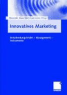 Innovatives Marketing: Entscheidungsfelder - Management - Instrumente