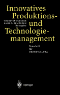 Innovatives Produktions-Und Technologiemanagement: Festschrift Fur Bernd Kaluza
